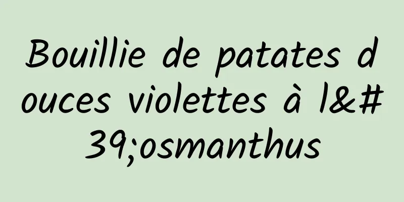 Bouillie de patates douces violettes à l'osmanthus