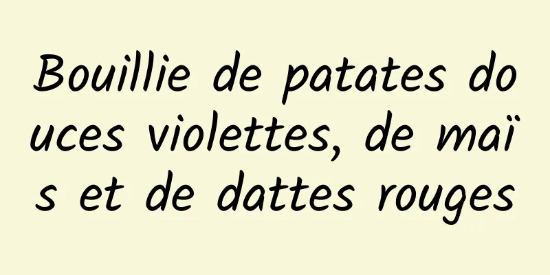 Bouillie de patates douces violettes, de maïs et de dattes rouges