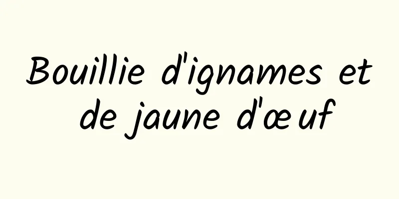 Bouillie d'ignames et de jaune d'œuf