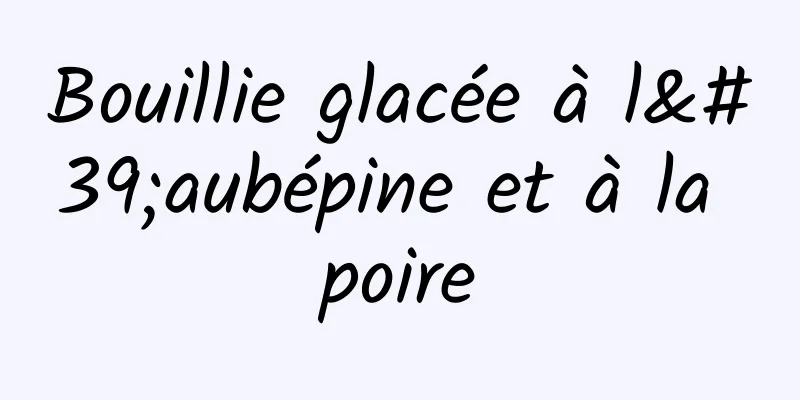 Bouillie glacée à l'aubépine et à la poire