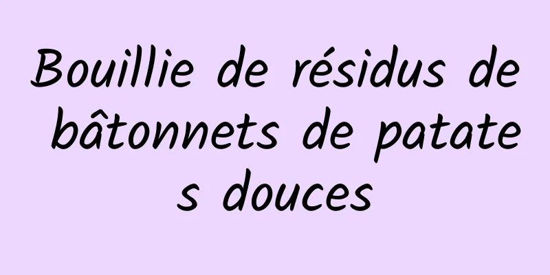 Bouillie de résidus de bâtonnets de patates douces