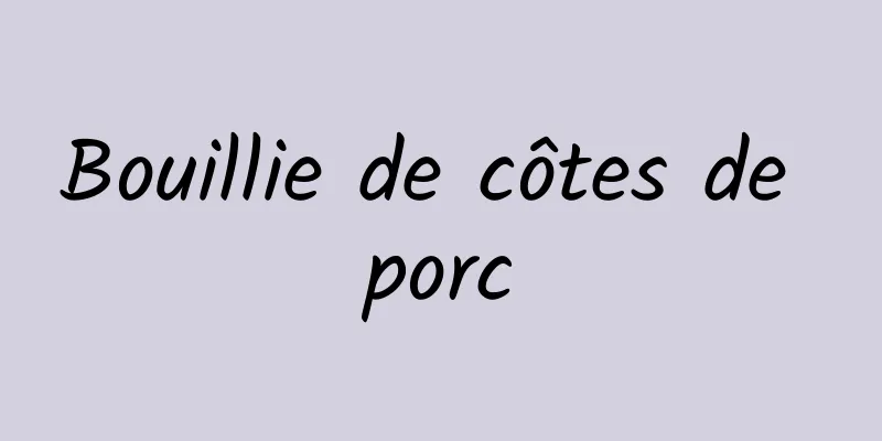 Bouillie de côtes de porc