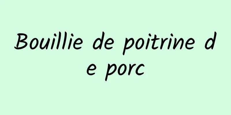 Bouillie de poitrine de porc