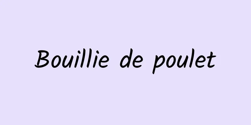 Bouillie de poulet