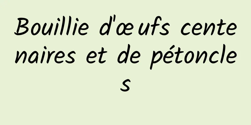 Bouillie d'œufs centenaires et de pétoncles