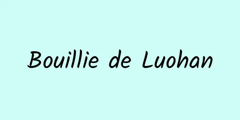 Bouillie de Luohan