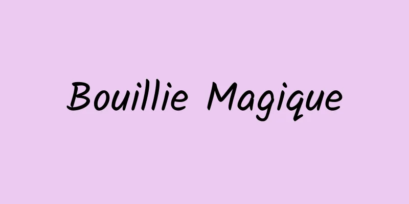 Bouillie Magique