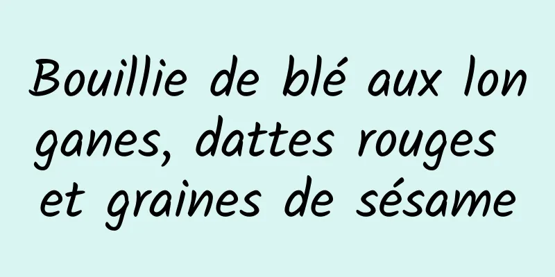 Bouillie de blé aux longanes, dattes rouges et graines de sésame