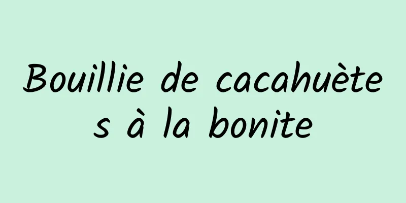 Bouillie de cacahuètes à la bonite