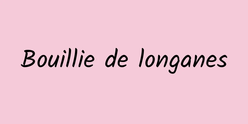 Bouillie de longanes