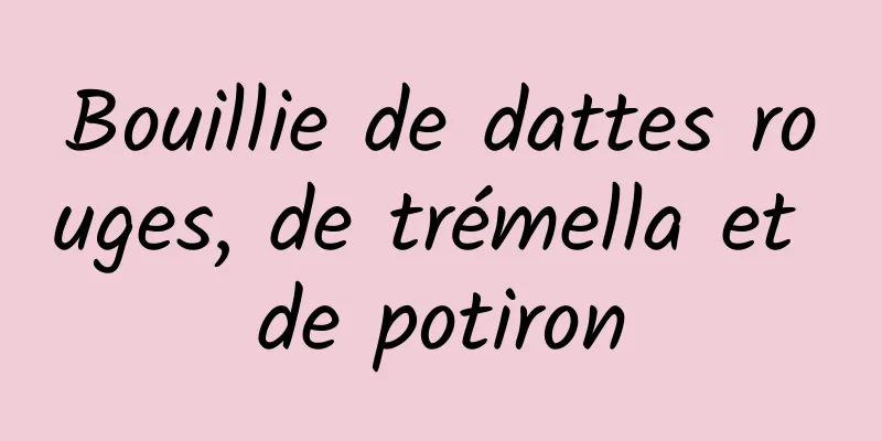 Bouillie de dattes rouges, de trémella et de potiron