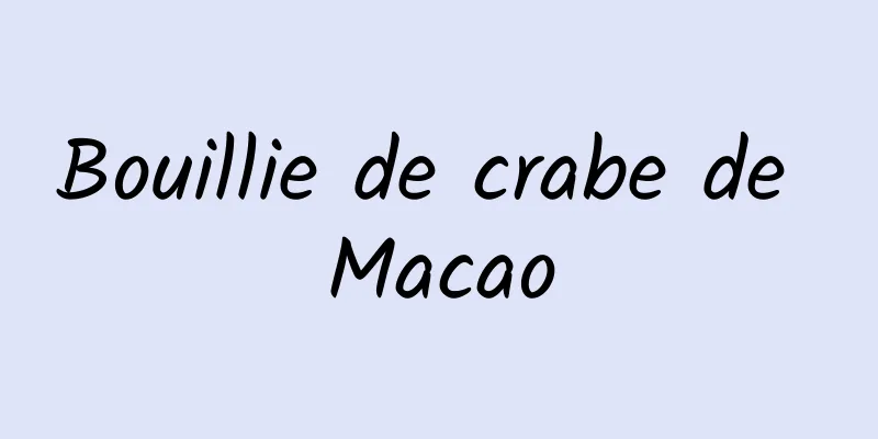 Bouillie de crabe de Macao