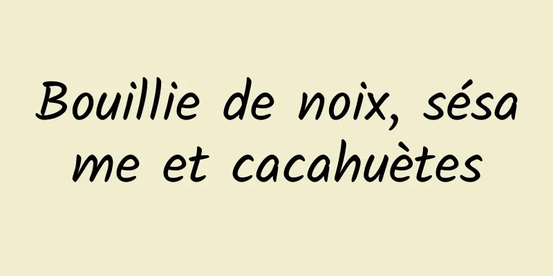 Bouillie de noix, sésame et cacahuètes