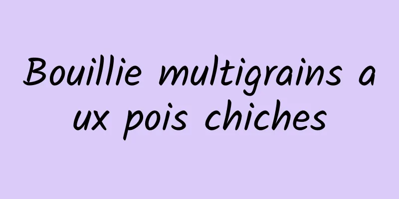 Bouillie multigrains aux pois chiches