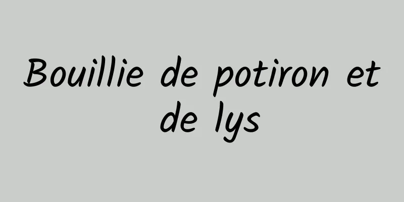 Bouillie de potiron et de lys