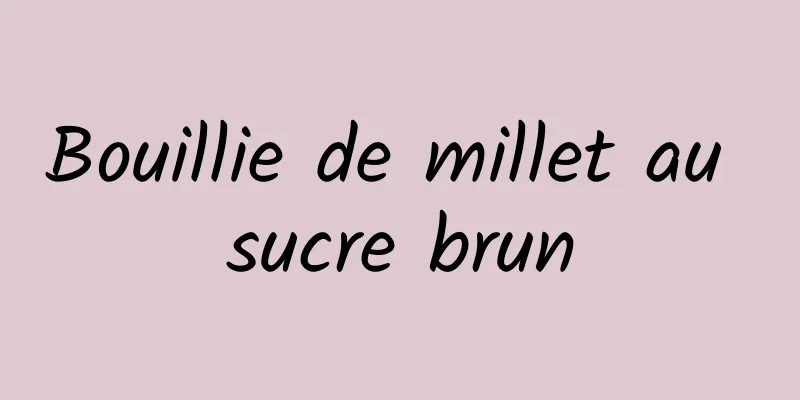 Bouillie de millet au sucre brun