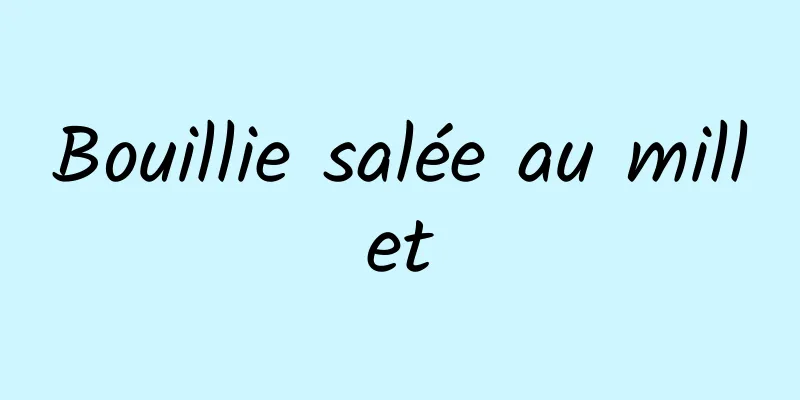 Bouillie salée au millet