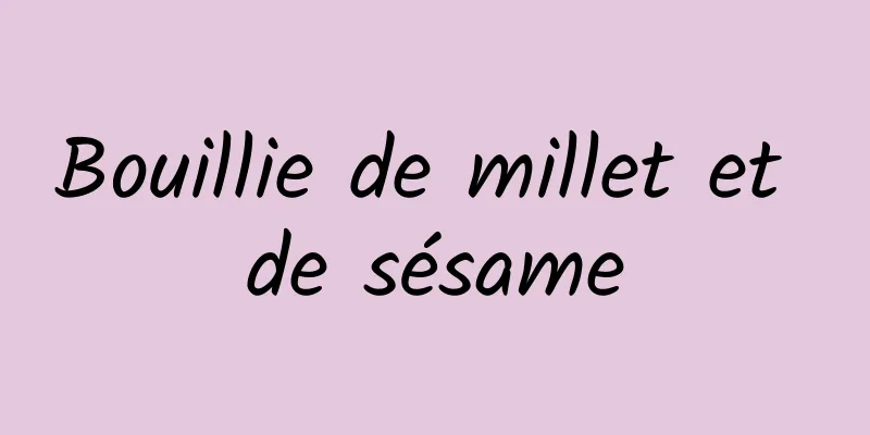 Bouillie de millet et de sésame