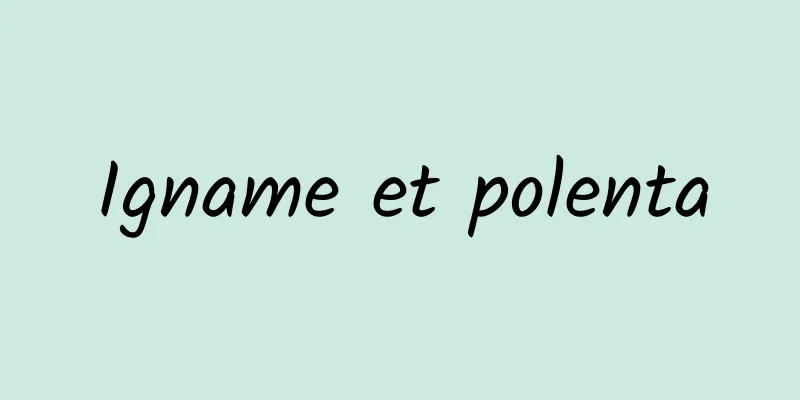 Igname et polenta