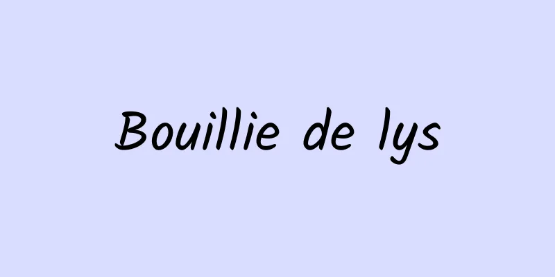 Bouillie de lys