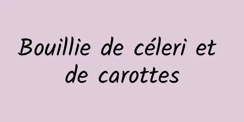 Bouillie de céleri et de carottes