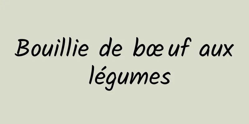 Bouillie de bœuf aux légumes