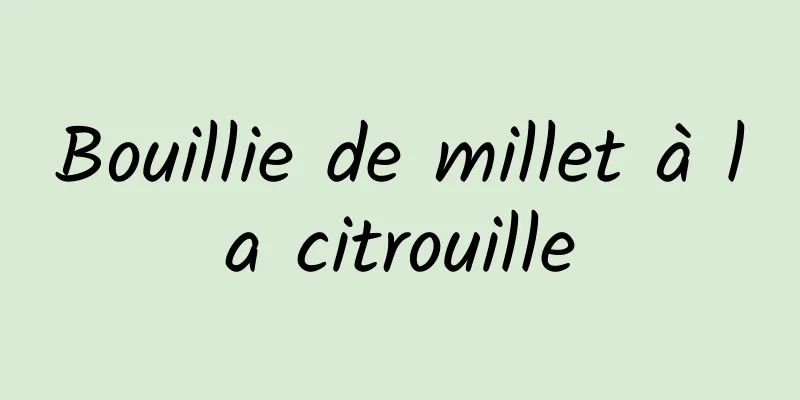 Bouillie de millet à la citrouille