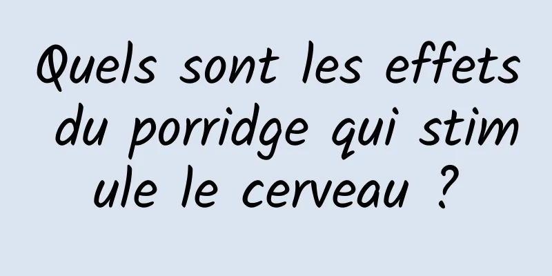 Quels sont les effets du porridge qui stimule le cerveau ?