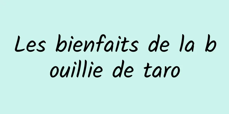 Les bienfaits de la bouillie de taro