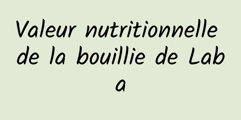 Valeur nutritionnelle de la bouillie de Laba