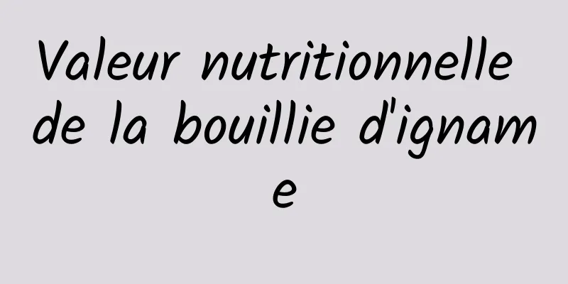 Valeur nutritionnelle de la bouillie d'igname