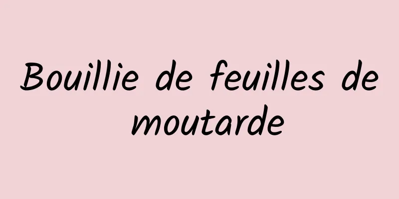 Bouillie de feuilles de moutarde