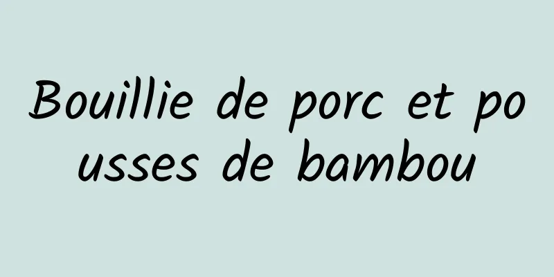 Bouillie de porc et pousses de bambou