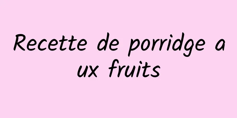 Recette de porridge aux fruits