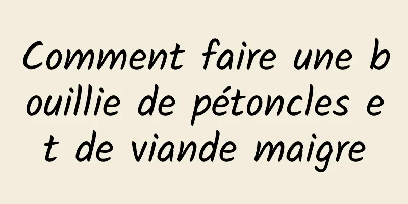 Comment faire une bouillie de pétoncles et de viande maigre