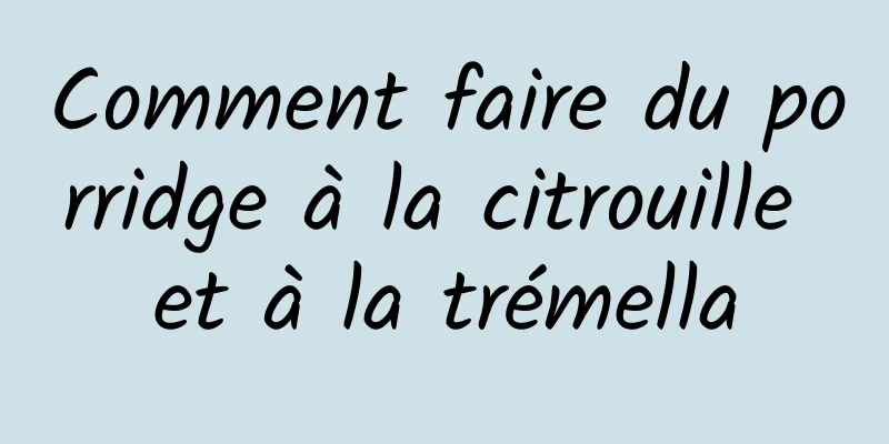 Comment faire du porridge à la citrouille et à la trémella