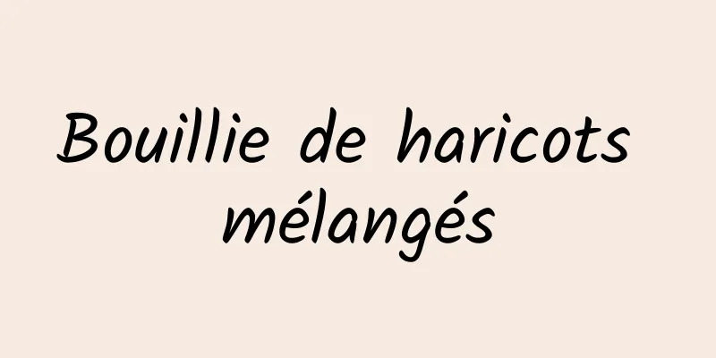 Bouillie de haricots mélangés