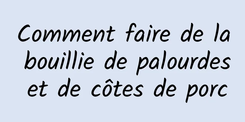 Comment faire de la bouillie de palourdes et de côtes de porc