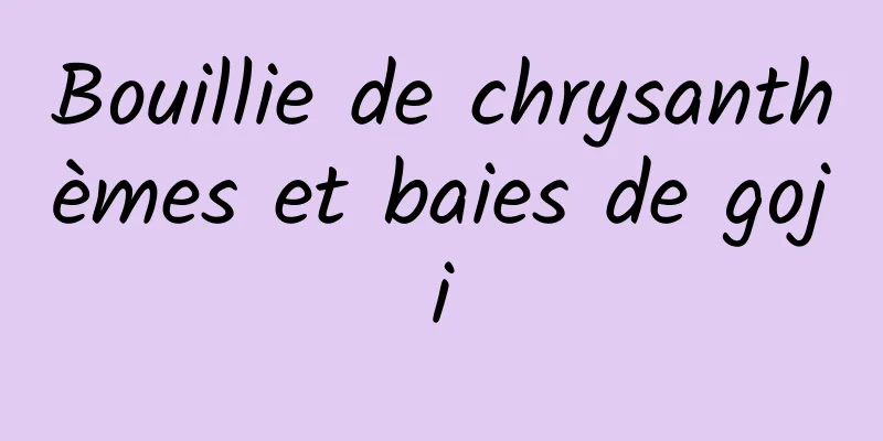 Bouillie de chrysanthèmes et baies de goji