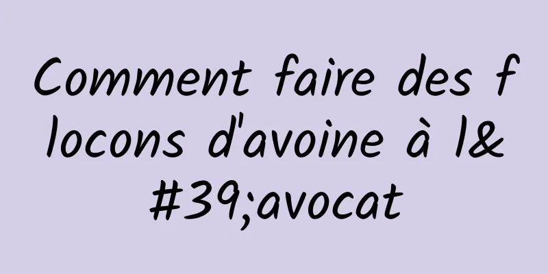 Comment faire des flocons d'avoine à l'avocat