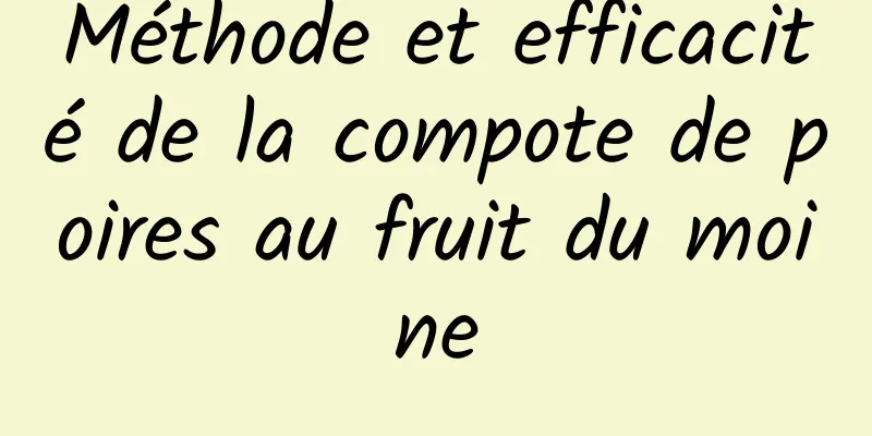 Méthode et efficacité de la compote de poires au fruit du moine