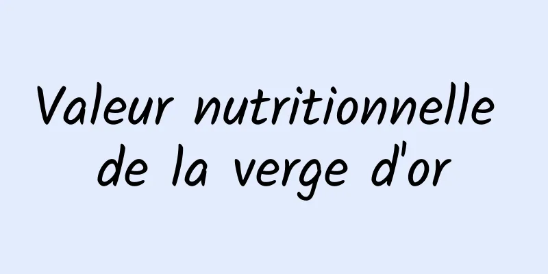 Valeur nutritionnelle de la verge d'or