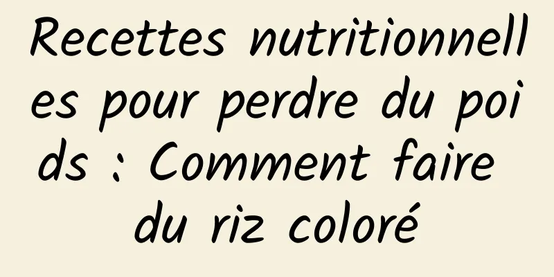 Recettes nutritionnelles pour perdre du poids : Comment faire du riz coloré