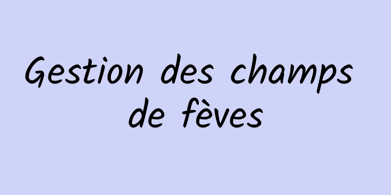 Gestion des champs de fèves