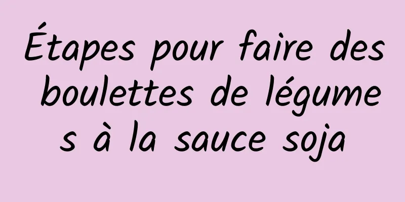 Étapes pour faire des boulettes de légumes à la sauce soja