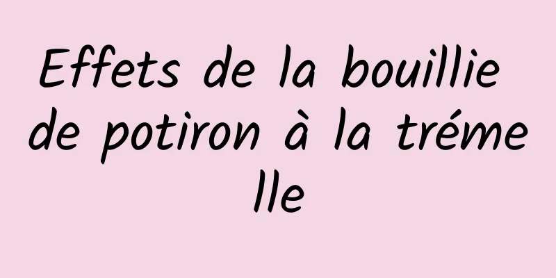 Effets de la bouillie de potiron à la trémelle