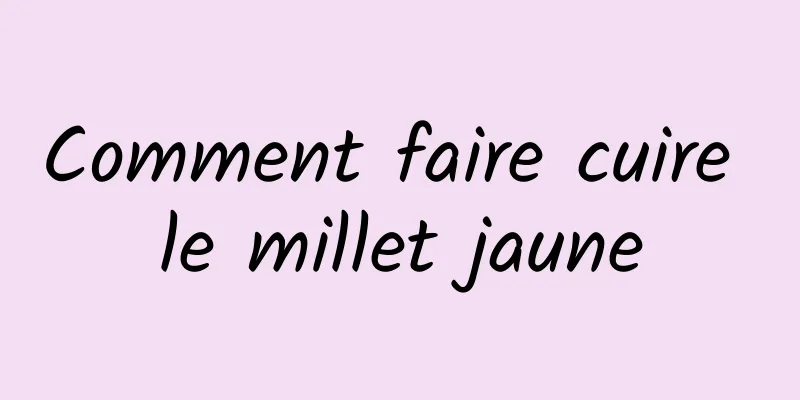 Comment faire cuire le millet jaune