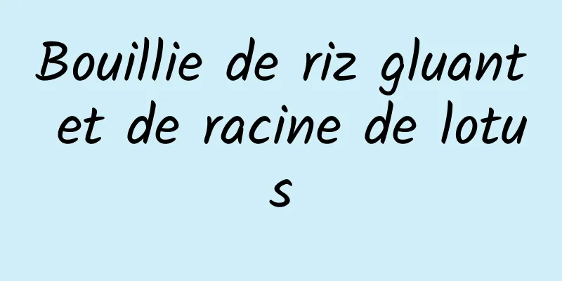 Bouillie de riz gluant et de racine de lotus