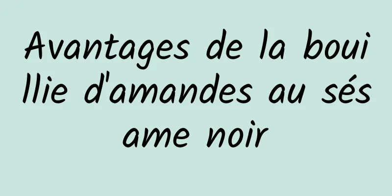 Avantages de la bouillie d'amandes au sésame noir