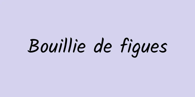 Bouillie de figues